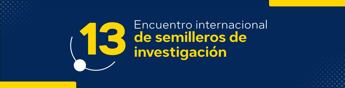 13ro Encuentro Internacional de Semilleros de Investigación