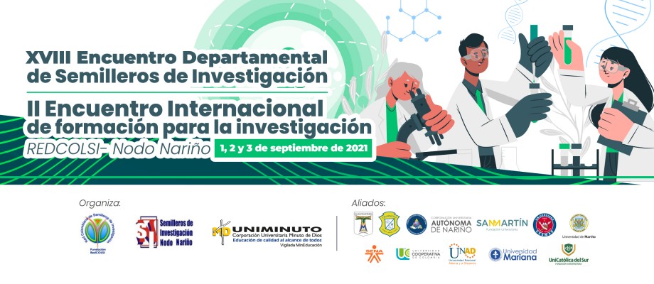 XVIII Encuentro Departamental de Semilleros de Investigación y II Encuentro Internacional de formación para la investigación REDCOLSI- Nodo Nariño